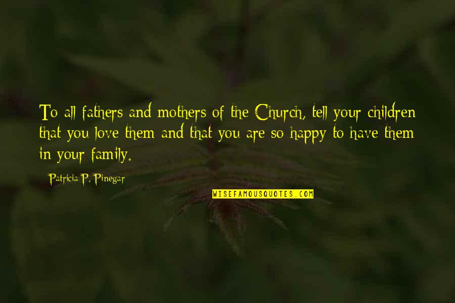 Magumu High School Quotes By Patricia P. Pinegar: To all fathers and mothers of the Church,