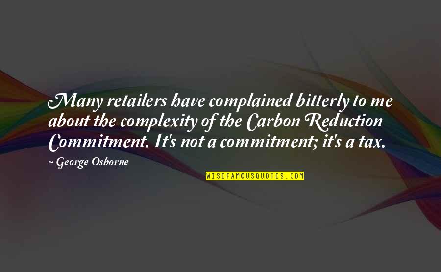 Mahal Ko Ba Siya Quotes By George Osborne: Many retailers have complained bitterly to me about