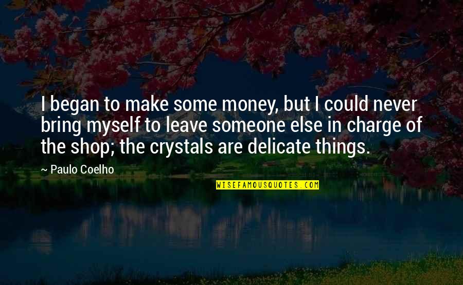 Mahanti Movie Quotes By Paulo Coelho: I began to make some money, but I