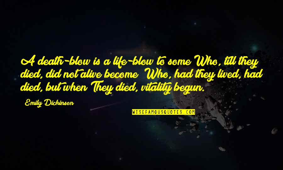 Maharet Queen Quotes By Emily Dickinson: A death-blow is a life-blow to some Who,