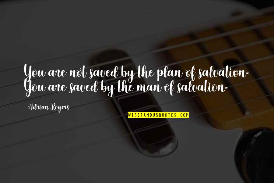 Mahboubi Medical Center Quotes By Adrian Rogers: You are not saved by the plan of