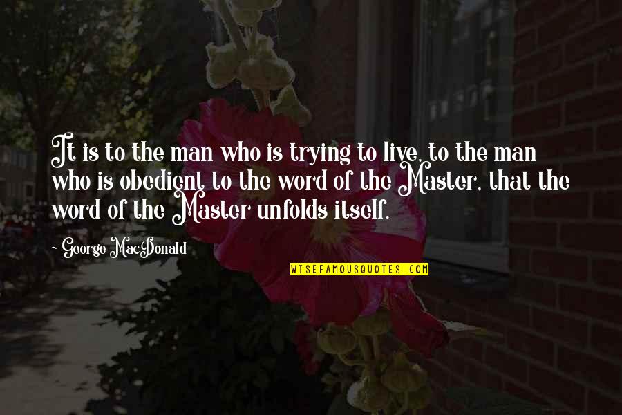 Mahcup Adam Quotes By George MacDonald: It is to the man who is trying