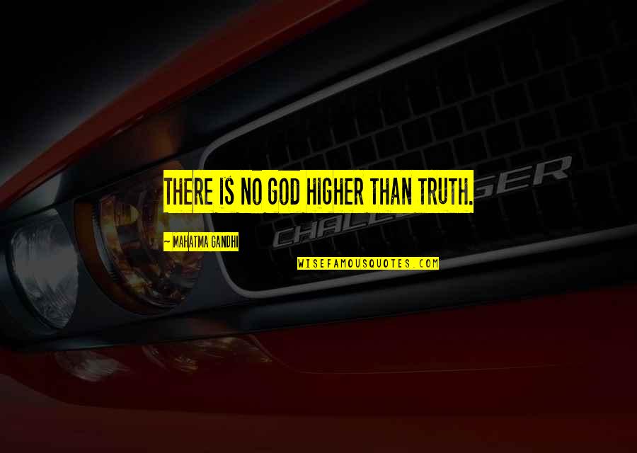 Mahindra Motors Quotes By Mahatma Gandhi: There is no god higher than truth.