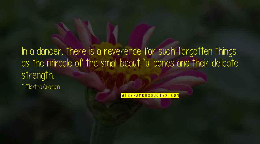 Mahirap Pero Masaya Quotes By Martha Graham: In a dancer, there is a reverence for