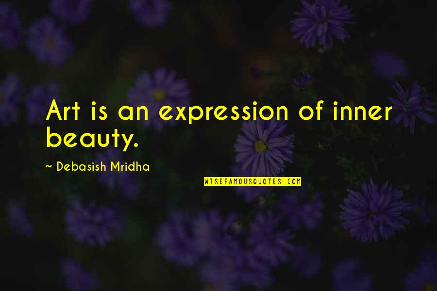 Mahmood Soldi Quotes By Debasish Mridha: Art is an expression of inner beauty.