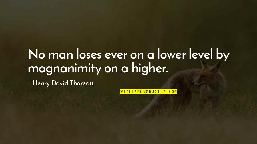 Mahomed Al Quotes By Henry David Thoreau: No man loses ever on a lower level