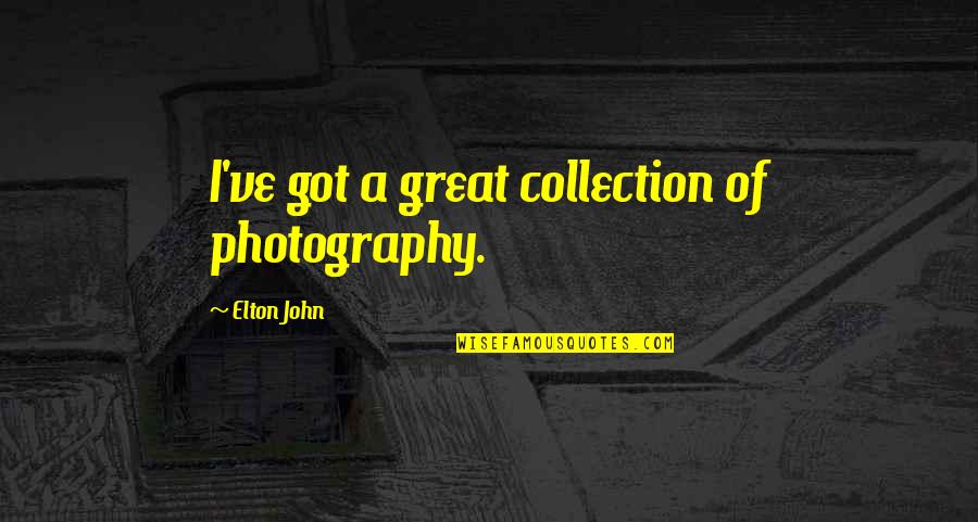 Maiton Quotes By Elton John: I've got a great collection of photography.