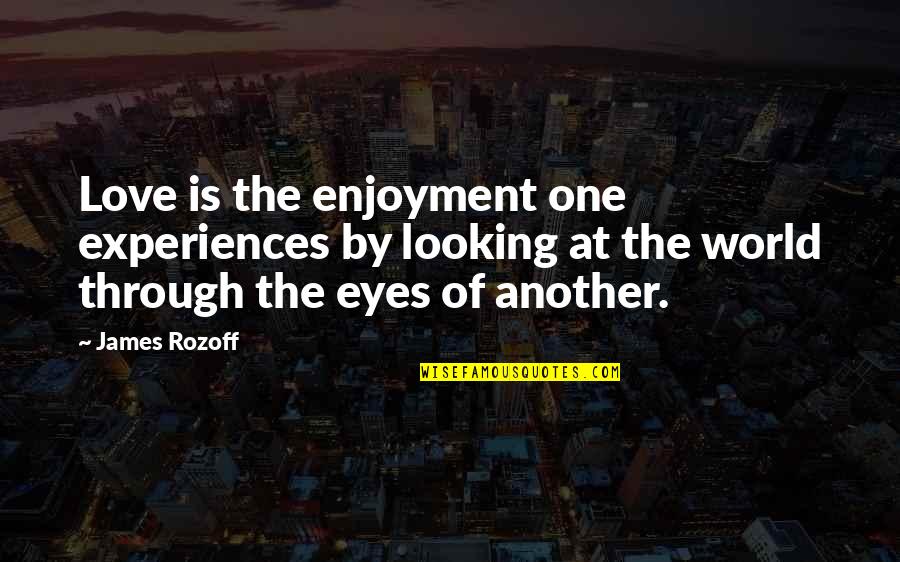 Majestic Form Quotes By James Rozoff: Love is the enjoyment one experiences by looking