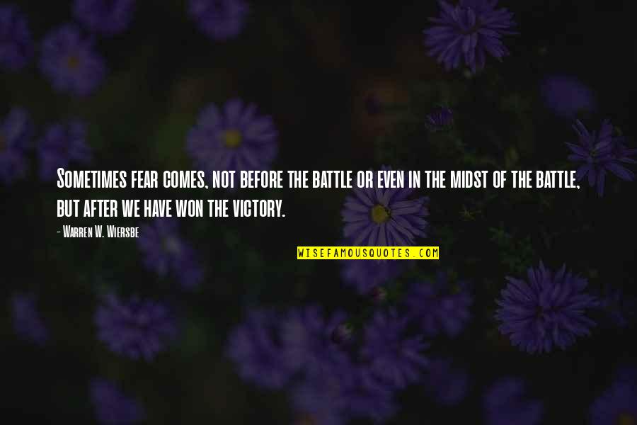 Major Changes In Life Quotes By Warren W. Wiersbe: Sometimes fear comes, not before the battle or