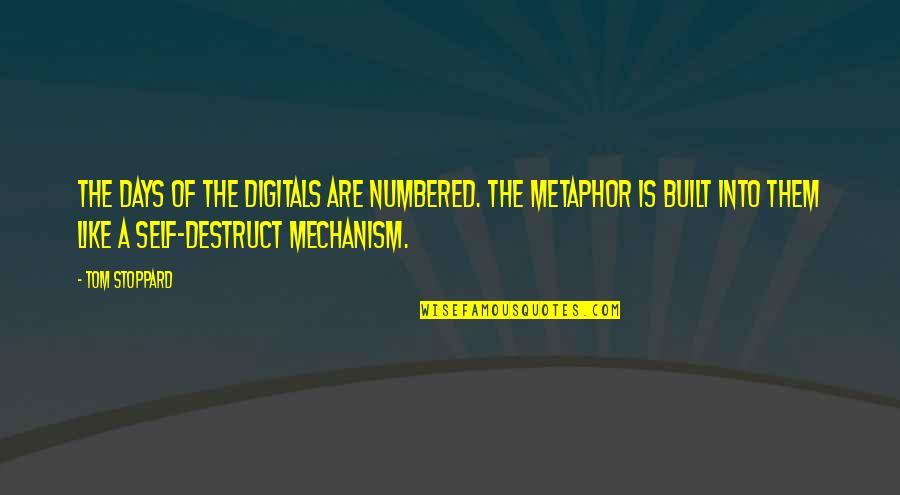 Majoritarianism Example Quotes By Tom Stoppard: The days of the digitals are numbered. The