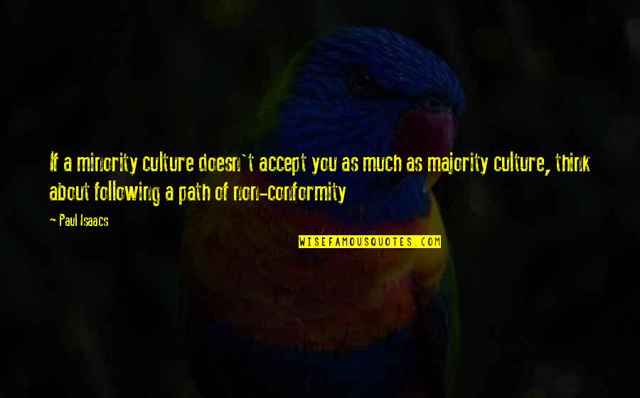 Majority Minority Quotes By Paul Isaacs: If a minority culture doesn't accept you as