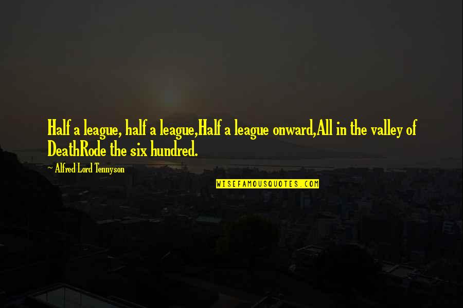 Majors In High School Quotes By Alfred Lord Tennyson: Half a league, half a league,Half a league