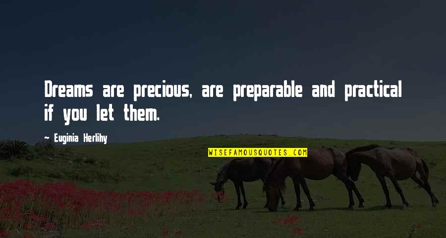 Makarova Guns Quotes By Euginia Herlihy: Dreams are precious, are preparable and practical if