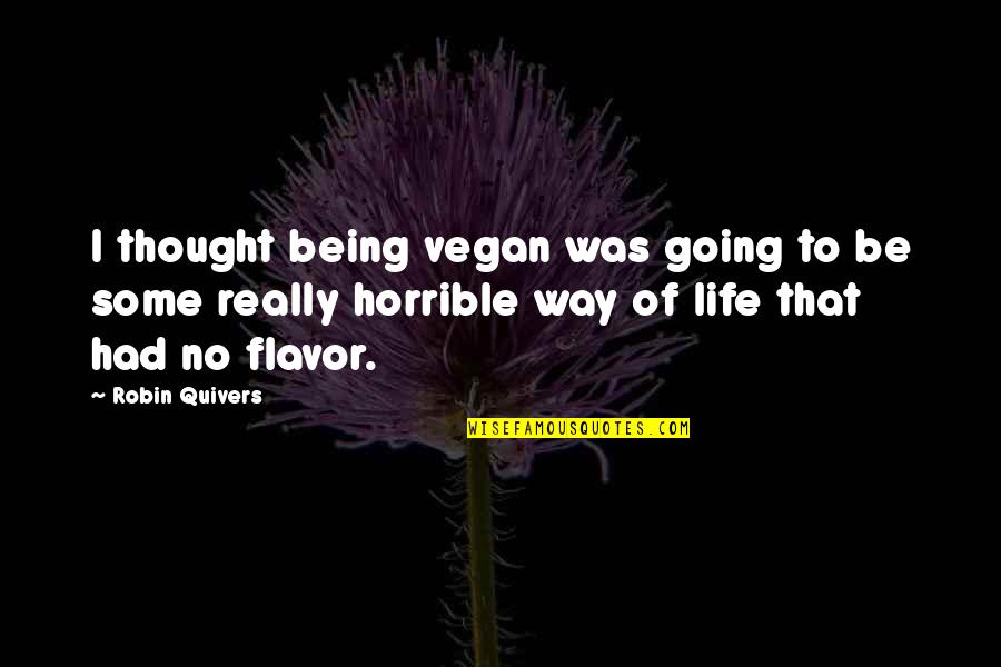 Make A Decision Together Quotes By Robin Quivers: I thought being vegan was going to be