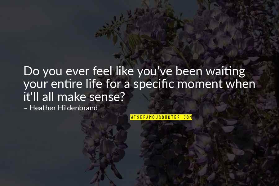 Make A Living Make A Life Quotes By Heather Hildenbrand: Do you ever feel like you've been waiting