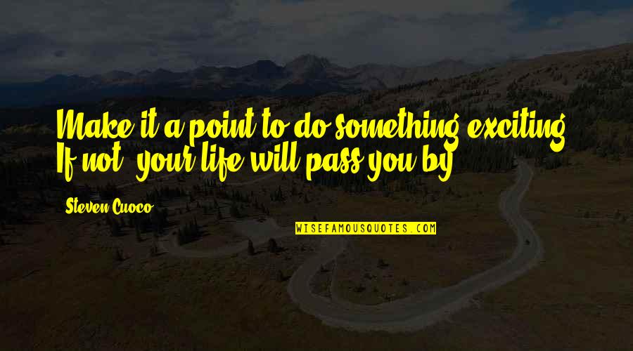 Make A Living Quote Quotes By Steven Cuoco: Make it a point to do something exciting.