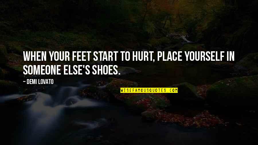 Make Adjustments As Needed Quotes By Demi Lovato: When your feet start to hurt, place yourself