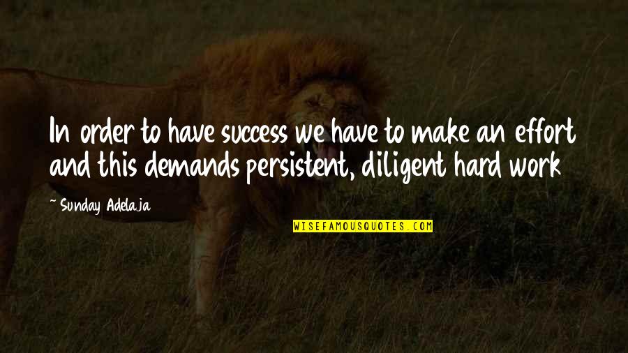 Make Demands Quotes By Sunday Adelaja: In order to have success we have to