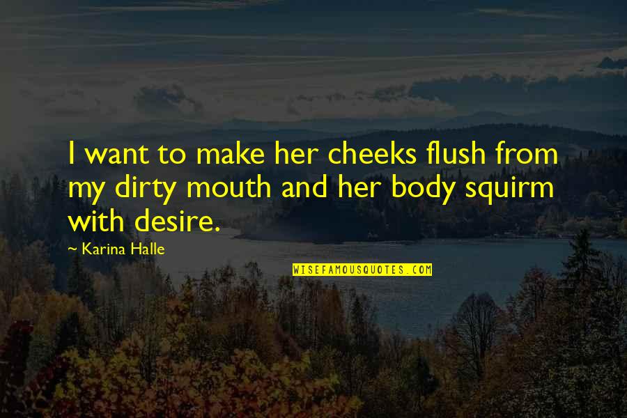 Make Her Squirm Quotes By Karina Halle: I want to make her cheeks flush from