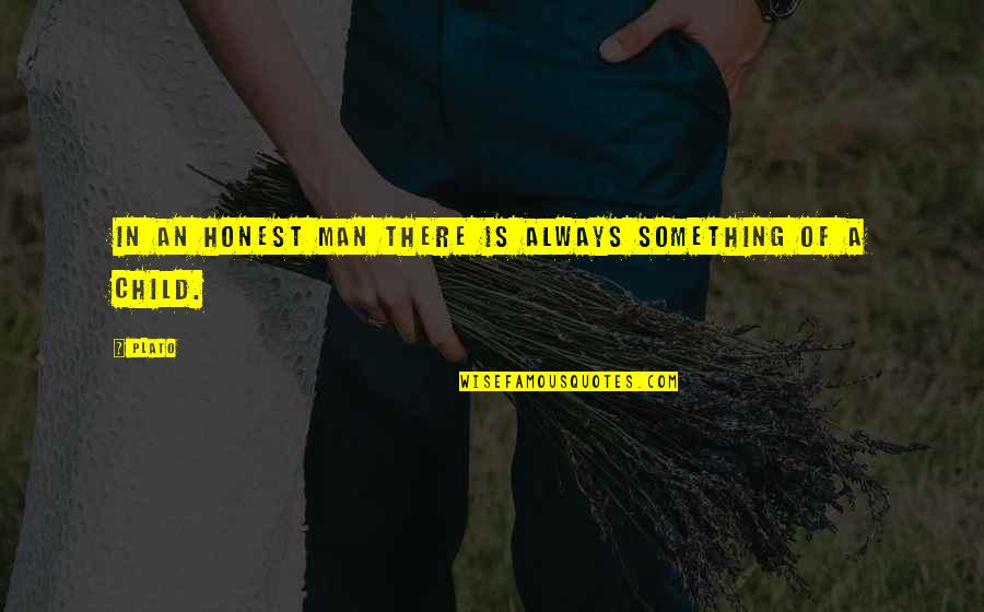 Make Him Feel Special Quotes By Plato: In an honest man there is always something