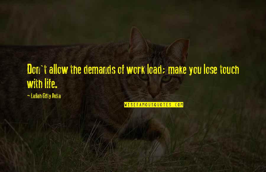 Make Love Work Quotes By Lailah Gifty Akita: Don't allow the demands of work load; make