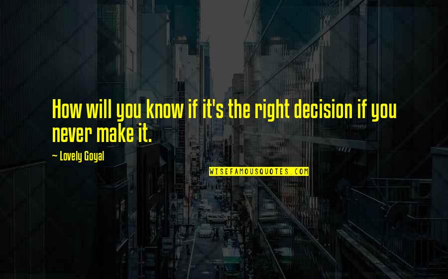 Make The Right Decision Quotes By Lovely Goyal: How will you know if it's the right