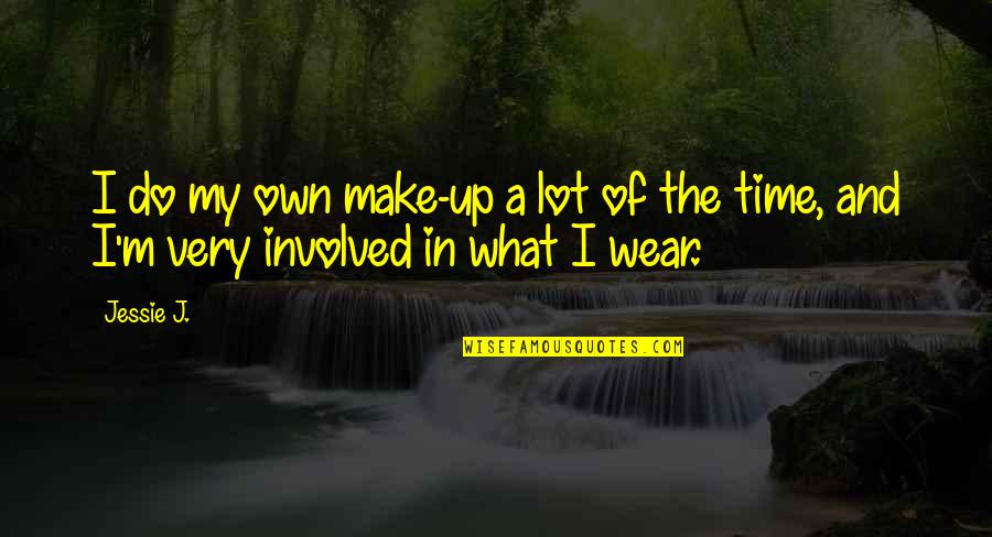 Make Up Time Quotes By Jessie J.: I do my own make-up a lot of
