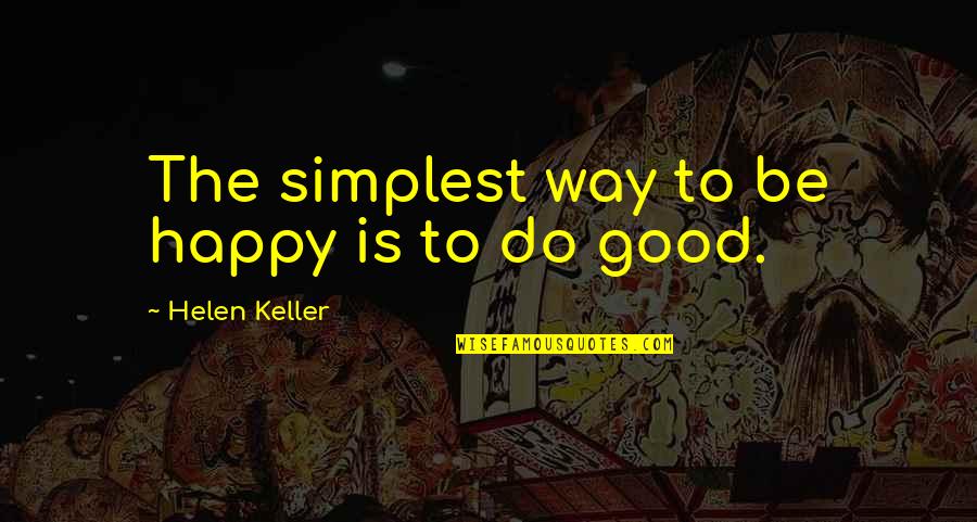 Make Way Quotes By Helen Keller: The simplest way to be happy is to