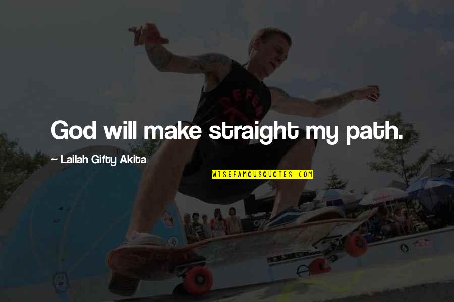 Make Your Own Journey Quotes By Lailah Gifty Akita: God will make straight my path.