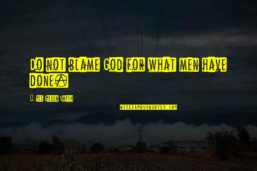 Makian King Quotes By Jill Eileen Smith: Do not blame God for what men have