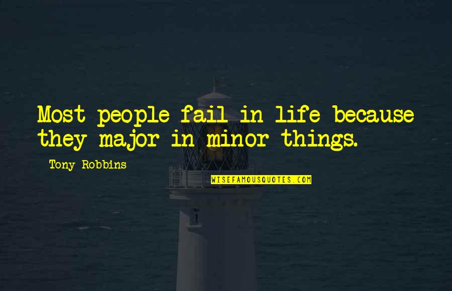 Making A Connection Quotes By Tony Robbins: Most people fail in life because they major