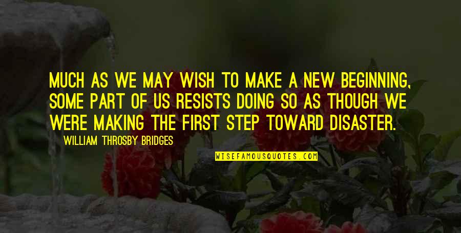 Making A Wish Quotes By William Throsby Bridges: Much as we may wish to make a