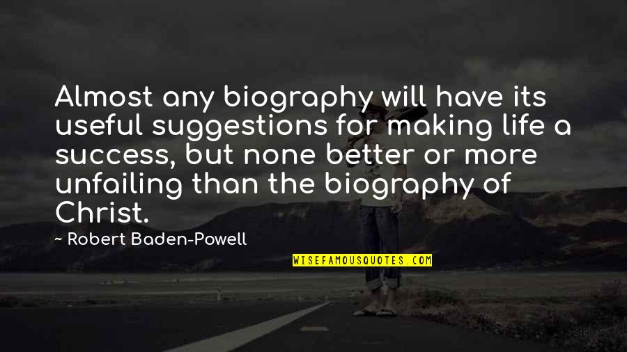 Making My Life Better Quotes By Robert Baden-Powell: Almost any biography will have its useful suggestions