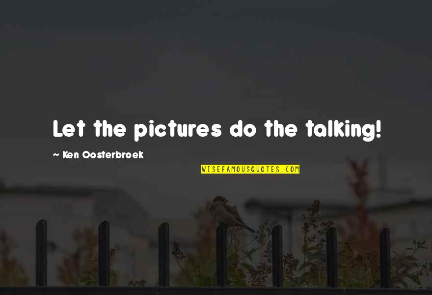 Making Sense Of Nonsense Quotes By Ken Oosterbroek: Let the pictures do the talking!