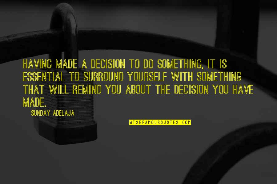 Making The Best Decision For Yourself Quotes By Sunday Adelaja: Having made a decision to do something, it