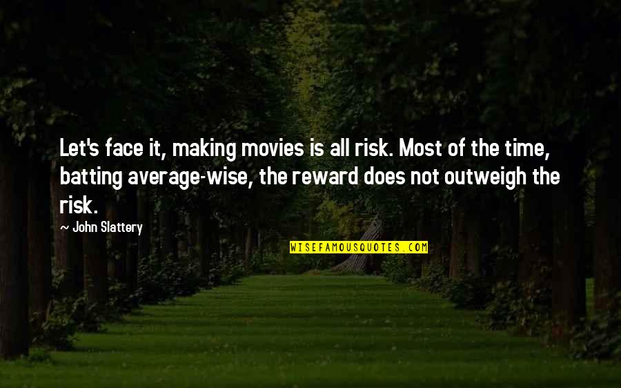 Making The Most Of Time Quotes By John Slattery: Let's face it, making movies is all risk.