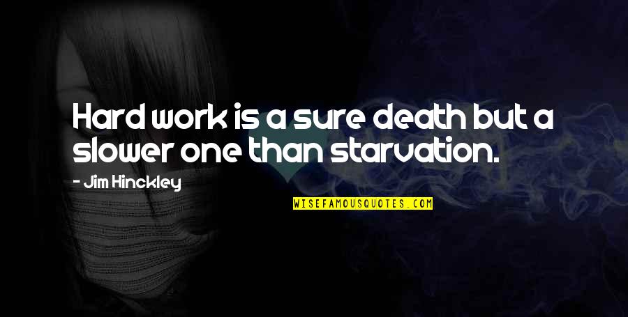 Makkah Madina Quotes By Jim Hinckley: Hard work is a sure death but a