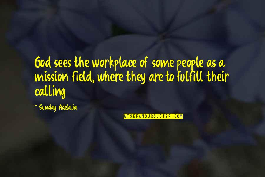 Malangone Mechanical Llc Quotes By Sunday Adelaja: God sees the workplace of some people as