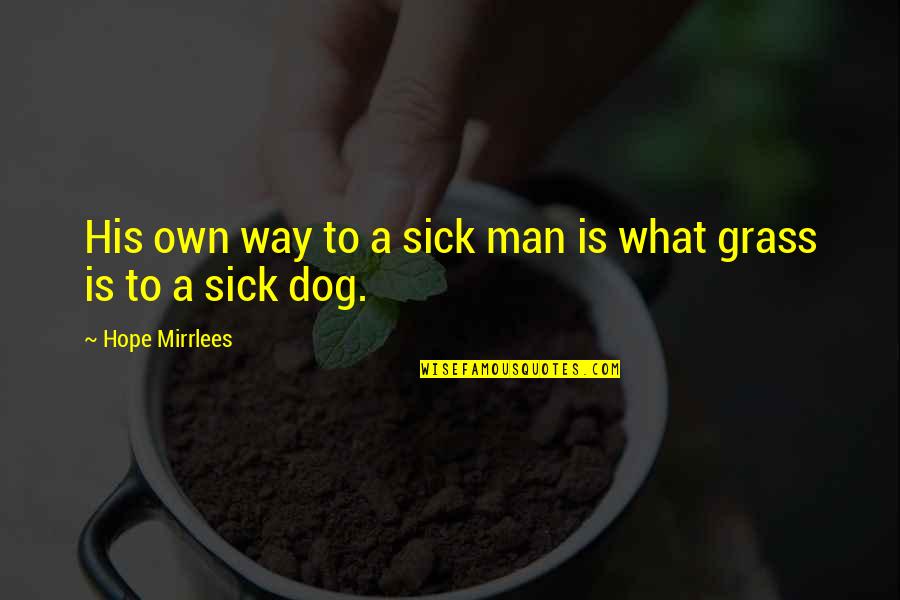 Malapit Na Birthday Ko Quotes By Hope Mirrlees: His own way to a sick man is