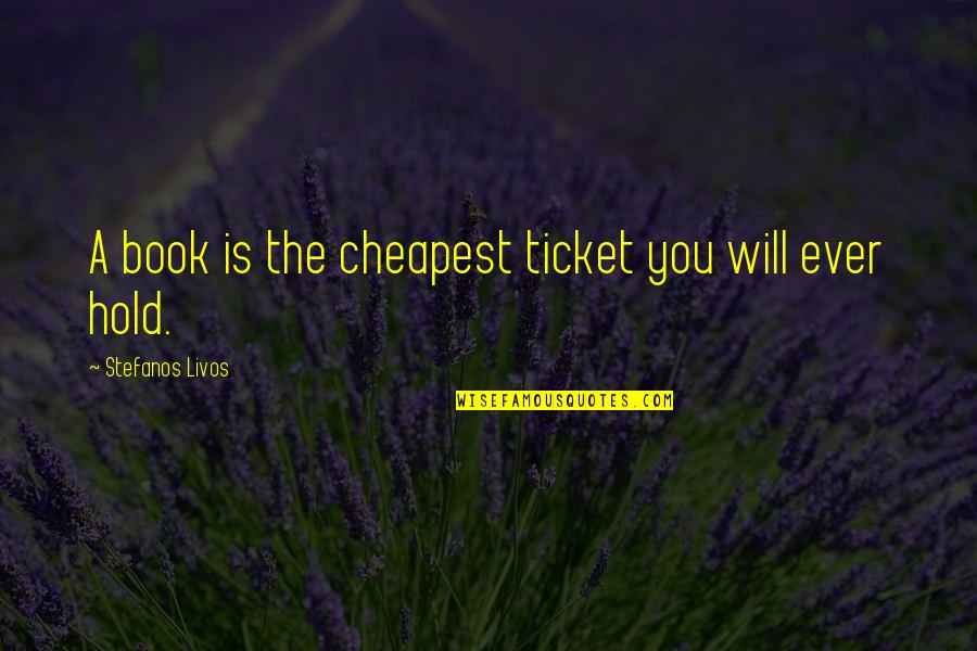 Maldives Independence Day Quotes By Stefanos Livos: A book is the cheapest ticket you will