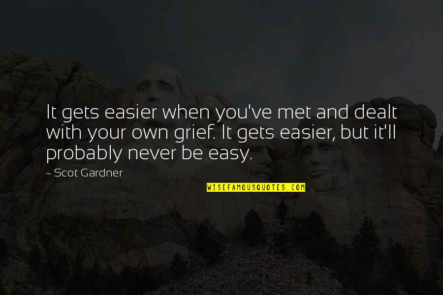 Malgosia Migdal Quotes By Scot Gardner: It gets easier when you've met and dealt