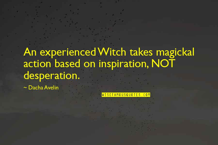 Maligoy Quotes By Dacha Avelin: An experienced Witch takes magickal action based on