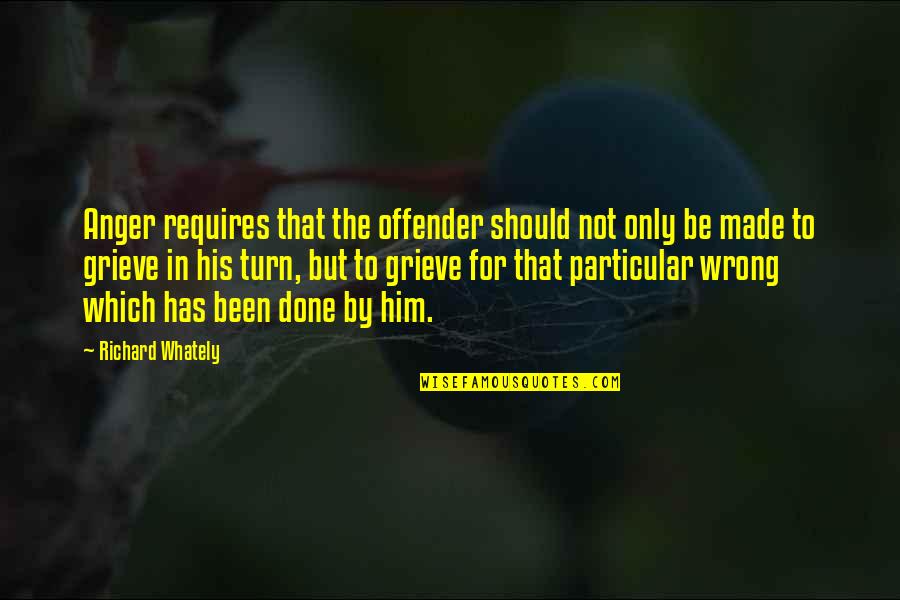 Malinovskaja Quotes By Richard Whately: Anger requires that the offender should not only