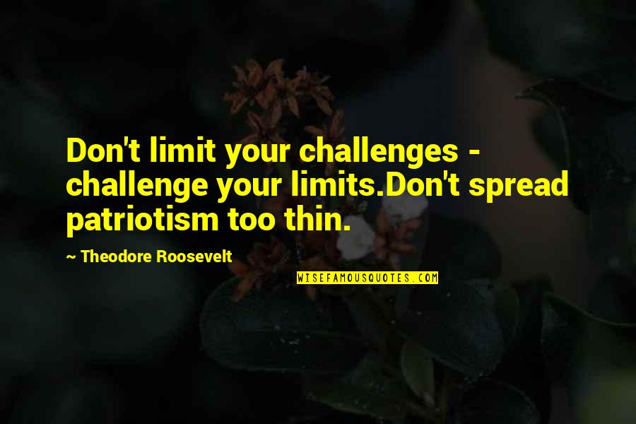 Malkovich Imdb Quotes By Theodore Roosevelt: Don't limit your challenges - challenge your limits.Don't