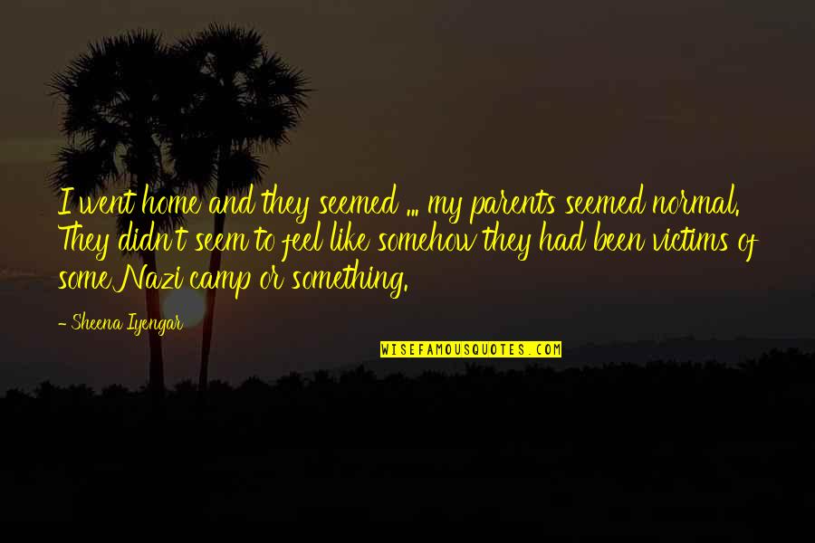 Malladi Chandrasekhara Quotes By Sheena Iyengar: I went home and they seemed ... my