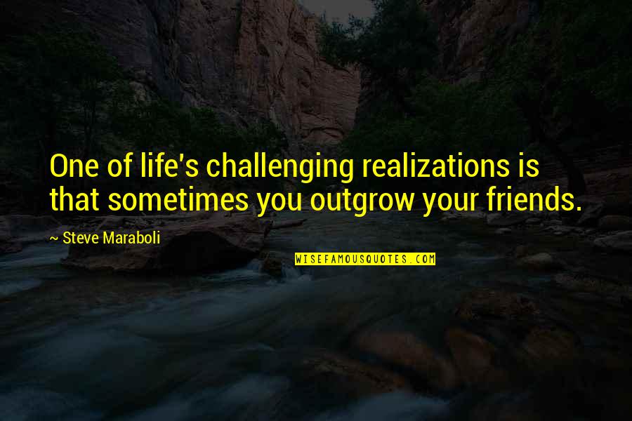 Mallens Automotive Google Quotes By Steve Maraboli: One of life's challenging realizations is that sometimes