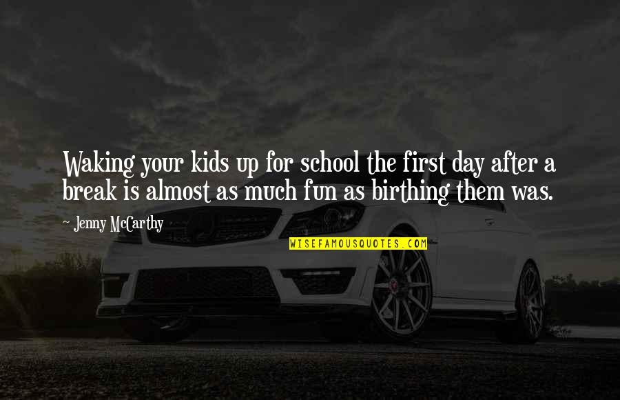 Mallrat Quotes By Jenny McCarthy: Waking your kids up for school the first