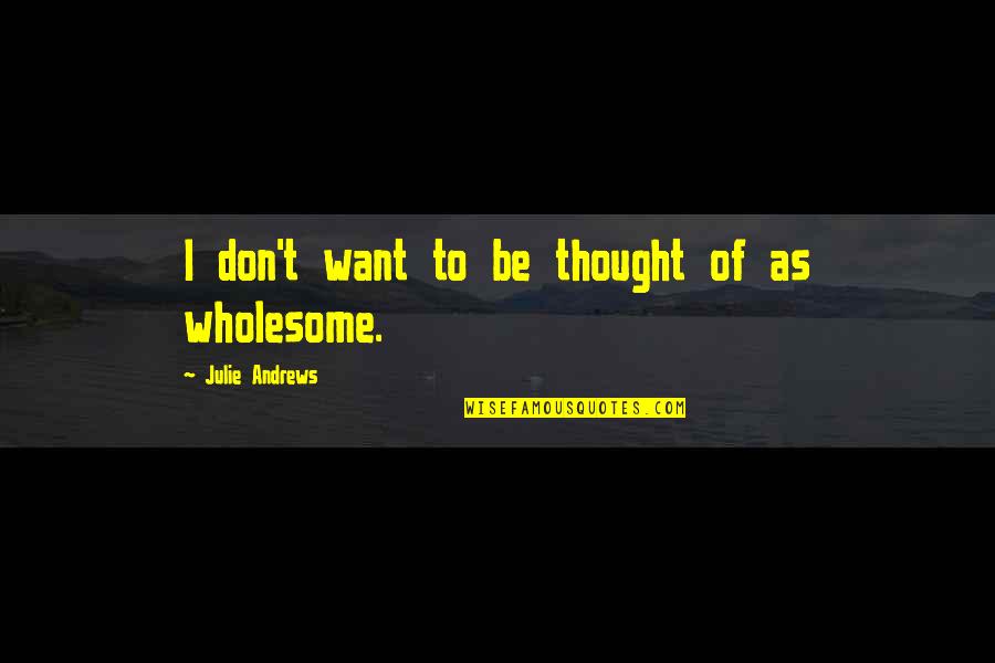 Malmborg Coupons Quotes By Julie Andrews: I don't want to be thought of as