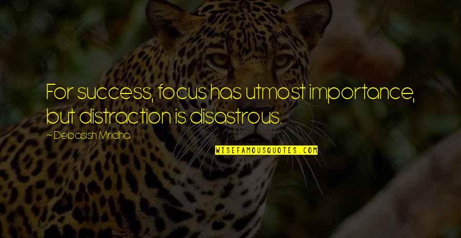 Malmsheimer Jochen Quotes By Debasish Mridha: For success, focus has utmost importance, but distraction