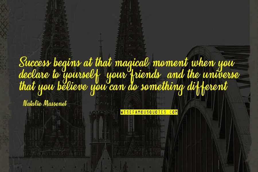 Malmsheimer Jochen Quotes By Natalie Massenet: Success begins at that magical moment when you